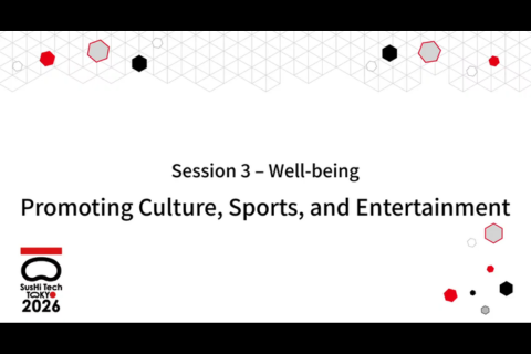 thumbnail of [ Session3 (Promoting Culture, Sports, and Entertainment) SusHi Tech Tokyo 2026 G-NETS Leaders Summit ]