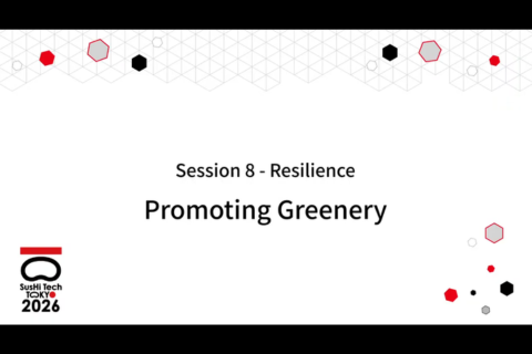 thumbnail of [ Session8 (Promoting Greenery) SusHi Tech Tokyo 2026 G-NETS Leaders Summit ]